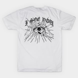 I see you with eye and two hands T-Shirt